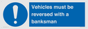 vehicles-must-be-reversed-with-a-banksman~
